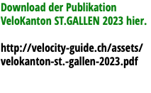Download der Publikation VeloKanton ST.GALLEN 2023 hier. http://velocity-guide.ch/assets/velokanton-st.-gallen-2023.pdf 