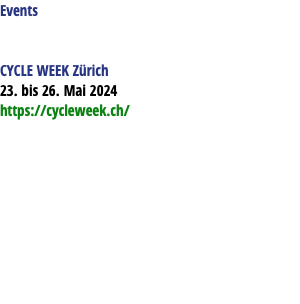 Events CYCLE WEEK Zürich 23. bis 26. Mai 2024 https://cycleweek.ch/ 